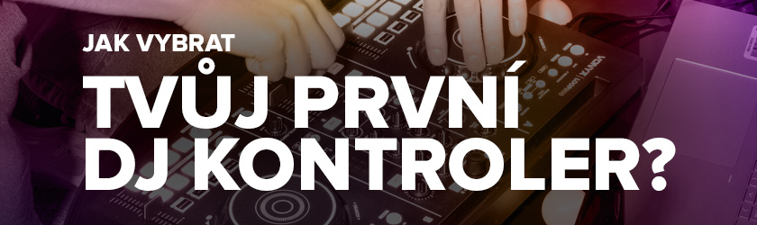 DJ kontrolery pro začátečníky